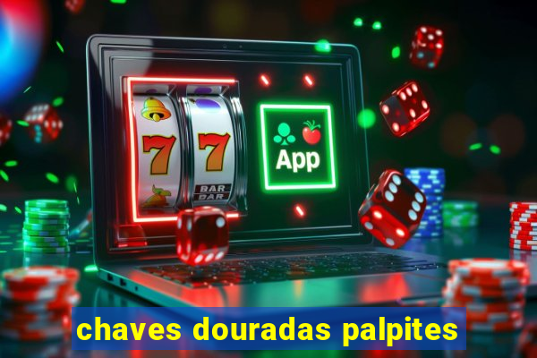 chaves douradas palpites